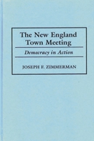 The New England Town Meeting: Democracy in Action 0275965236 Book Cover