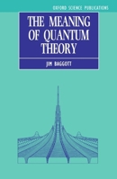 The Meaning of Quantum Theory (Oxford Science Publications) 019855575X Book Cover