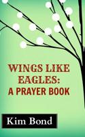 Wings Like Eagles: A Prayer Book 1364875497 Book Cover