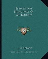 Elementary Principals Of Astrology 1425322514 Book Cover