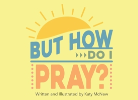 But How Do I Pray? B0H1VV74BS Book Cover
