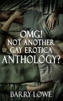 OMG! Not Another Gay Erotica Anthology 1909934062 Book Cover