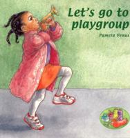 Let's Go To Playgroup 1870516567 Book Cover