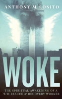 Woke, The Spiritual Awakening of a 9/11 Rescue & Recovery Worker 173619321X Book Cover
