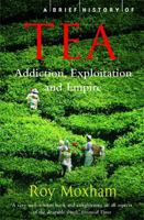 A Brief History of Tea 1845297474 Book Cover