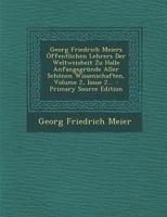 Georg Friedrich Meiers Öffentlichen Lehrers Der Weltweisheit Zu Halle Anfangsgründe Aller Schönen Wissenschaften, Volume 2, Issue 2... 1018773029 Book Cover