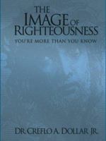 The Image of Righteousness: You're More Than You Know 1577944534 Book Cover