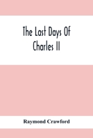 The Last Days of Charles II 1164082973 Book Cover