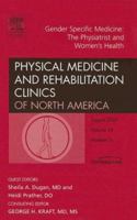 Gender Specific Medicine: The Psychiatrist and Women's Health, An Issue of Physical Medicine and Rehabilitation Clinics (Volume 18-3) 1416051139 Book Cover