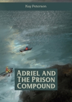 Adriel and the Prison Compound (The Adriel Series) 1991299877 Book Cover