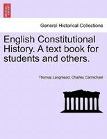 English Constitutional History: A Text-Book for Students and Others 1240151934 Book Cover