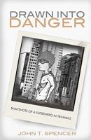 Drawn Into Danger: Snapshots of a Superhero in Training 1456554654 Book Cover