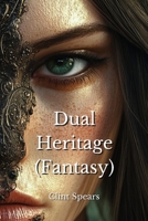 Dual Heritage (Fantasy) B0DPN8WJBG Book Cover