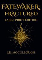 Fatewaker: Fractured - Large Print Edition B0FL2MN3HD Book Cover