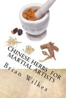 Chinese Herbs for Martial Artists 1497542626 Book Cover