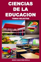 CIENCIAS DE LA EDUCACION TEMAS SELECTOS B0C6BYVTXY Book Cover