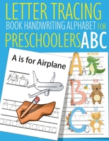 Letter Tracing Book Handwriting Alphabet for Preschoolers ABC: Letter Tracing Book |Practice for Kids | Ages 3+ | Alphabet Writing Practice | Handwriting Workbook | Kindergarten | toddler | ABC 1687109710 Book Cover