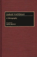 Sarah Vaughan: A Discography 0313280053 Book Cover