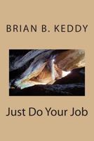 Just Do Your Job 1492144770 Book Cover