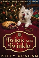 Twists and Twinkle: A Maeve Lynch Knitting Mystery Christmas Novella B0G47W9P42 Book Cover