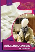 Visual Merchandising: Quick Reference 1539783782 Book Cover