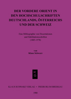 Der Vordere Orient in Den Hochschulschriften Deutschlands, ?sterreichs Und Der Schweiz: Eine Bibliographie Von Diss. U. Habil.-Schr. (1885 - 1978) 3879970688 Book Cover