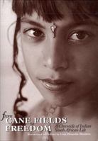 From Cane Fields to Freedom: A Chronicle of Indian South African Life 0795700911 Book Cover