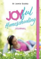 Joyful Homeschooling Journal: Encourage a heart of joy through journaling! 1097200353 Book Cover