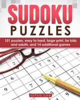 Sudoku Puzzles: 101 puzzles, Easy to Hard, Large Print, for Kids and Adults, and 14 additional games B08JVKGQ28 Book Cover