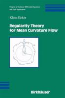 Regularity Theory for Mean Curvature Flow 0817632433 Book Cover