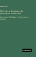 Répertoire archéologique du département du Morbihan: Répertoire archéologique du département du Morbihan (French Edition) 3563750866 Book Cover