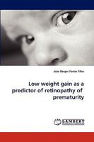 Low weight gain as a predictor of retinopathy of prematurity 3838304071 Book Cover