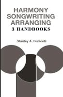 Harmony, Songwriting, Arranging: 3 Handbooks 148020529X Book Cover