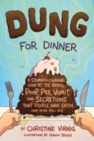 Dung for Dinner: A Stomach-Churning Look at the Animal Poop, Pee, Vomit, and Secretions that People Have Eaten (and Often Still Do!) 1250246792 Book Cover