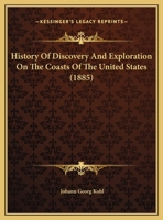 History Of Discovery And Exploration On The Coasts Of The United States 0548877041 Book Cover