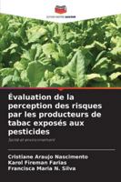 Évaluation de la perception des risques par les producteurs de tabac exposés aux pesticides: Santé et environnement (French Edition) 6206813185 Book Cover