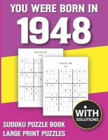 You Were Born In 1948: Sudoku Puzzle Book: Puzzle Book For Adults Large Print Sudoku Game Holiday Fun-Easy To Hard Sudoku Puzzles B0942L8GJZ Book Cover