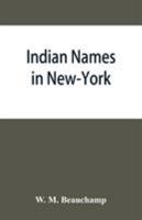 Indian Names in New York With a Selection From Other States 9353866006 Book Cover
