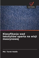 Klasyfikacja wad tekstyliów oparta na wizji maszynowej (Polish Edition) 6202492082 Book Cover