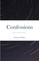 Confessions poetry collection volume 1 1716428009 Book Cover