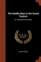 The Saddle Boys in the Grand Canyon or The Hermit of the Cave 151697140X Book Cover