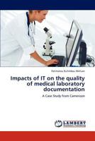 Impacts of IT on the quality of medical laboratory documentation: A Case Study from Cameroon 3848490765 Book Cover