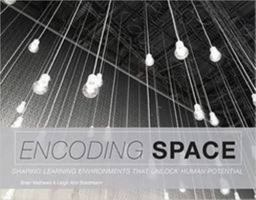 Encoding Space: Shaping Learning Environments That Unlock Human Potential 0838988253 Book Cover