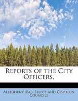 Reports of the City Officers. 0530411598 Book Cover