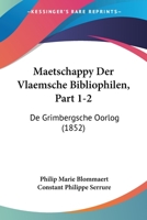 Maetschappy Der Vlaemsche Bibliophilen, Part 1-2: De Grimbergsche Oorlog (1852) 1160855269 Book Cover