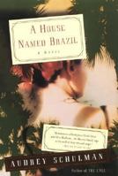 A House Named Brazil: A Novel 0380977990 Book Cover