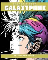 Galaxypunk (Coloring Book): 28 Colorable Designs B0BW8THVFG Book Cover