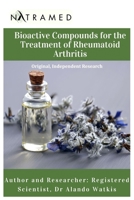 Bioactive Compounds for the Treatment of Rheumatoid Arthritis: Original, Independent Research B0FV6SDCHK Book Cover