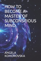 How to Become a Master of Subconscious Mind null Book Cover