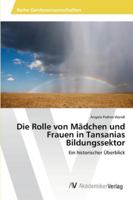 Die Rolle Von Madchen Und Frauen in Tansanias Bildungssektor 3639454464 Book Cover